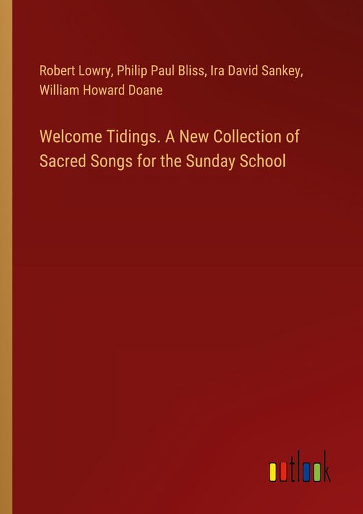 Produktbild: Welcome Tidings. A New Collection of Sacred Songs for the Sunday School