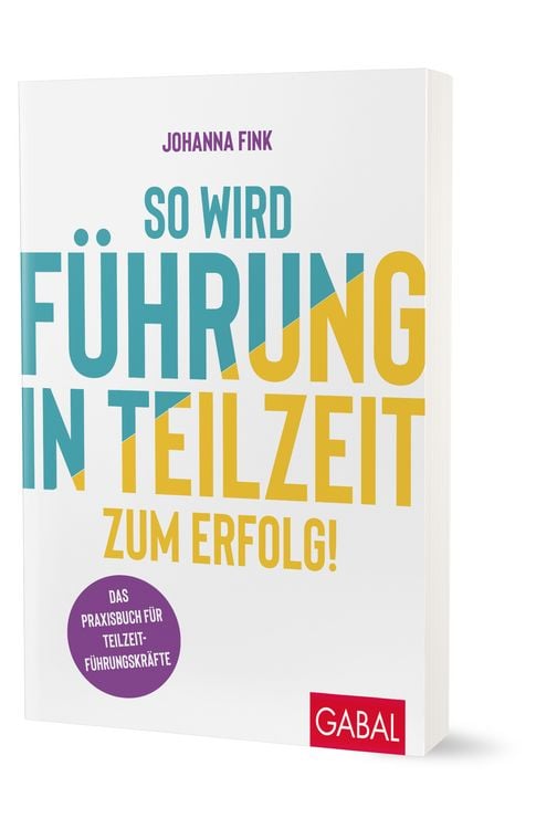 Produktbild: So wird F&uuml;hrung in Teilzeit zum Erfolg!