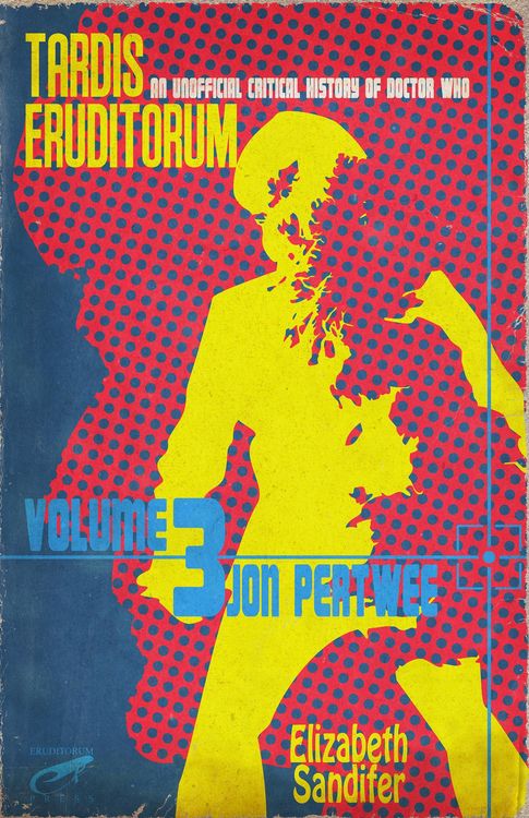Produktbild: TARDIS Eruditorum An Unofficial Critical History of Doctor Who Volume 3: Jon Pertwee