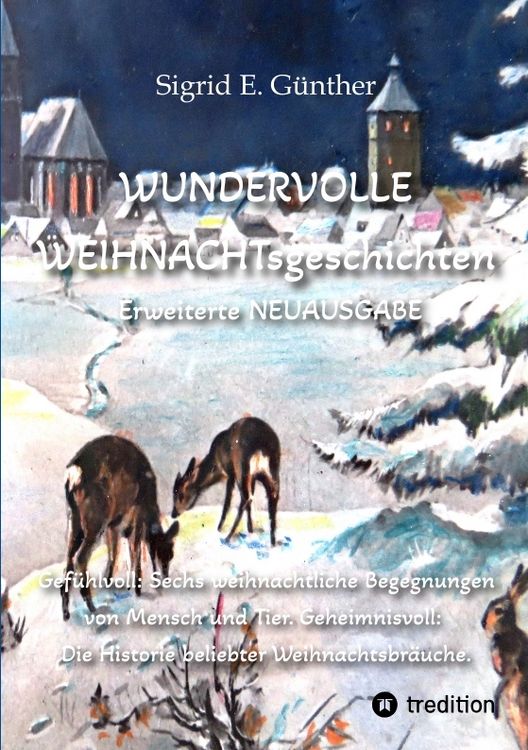 Produktbild: WUNDERVOLLE WEIHNACHTsgeschichten - Erweiterte NEUAUSGABE - Ein Buch &uuml;ber Tierliebe und Tierschutz, eingebettet in den Zauber der Weihnacht