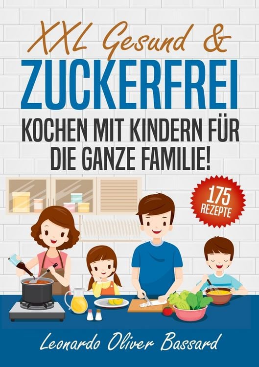 Produktbild: XXL Gesund & Zuckerfrei Kochen mit Kindern f&uuml;r die ganze Familie!