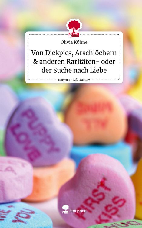 Produktbild: Von Dickpics, Arschl&ouml;chern & anderen Rarit&auml;ten- oder der Suche nach Liebe. Life is a Story - story.one