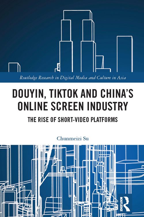 Produktbild: Douyin, TikTok and China's Online Screen Industry