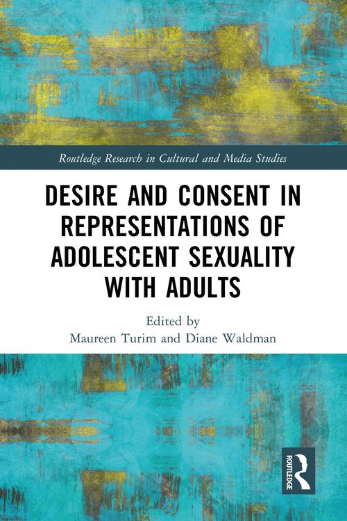 Produktbild: Desire and Consent in Representations of Adolescent Sexuality with Adults