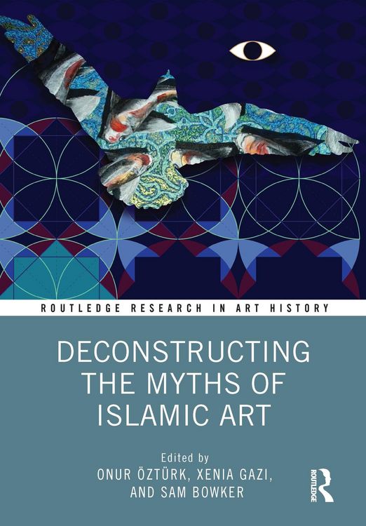 Produktbild: Deconstructing the Myths of Islamic Art