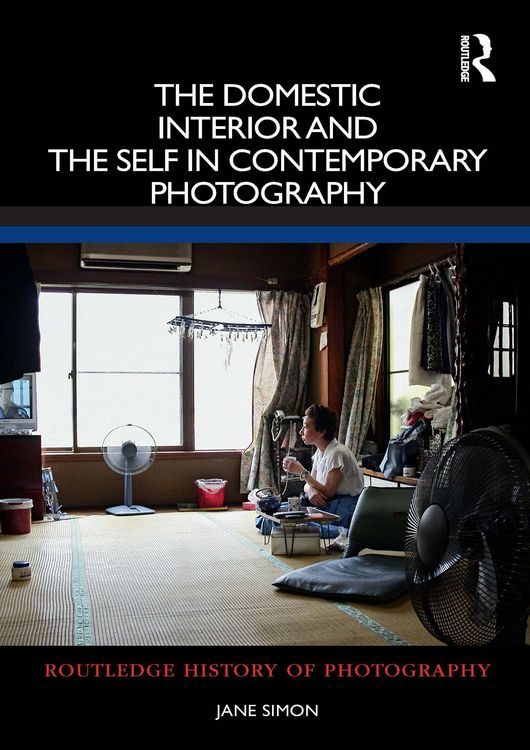 Produktbild: The Domestic Interior and the Self in Contemporary Photography