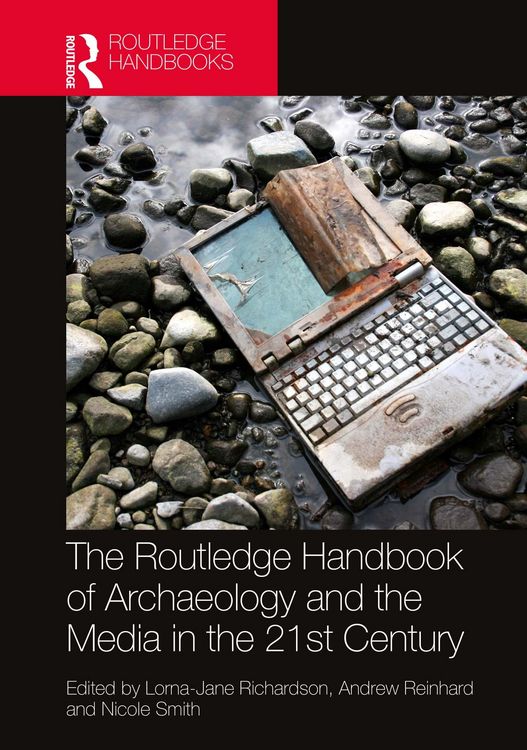 Produktbild: The Routledge Handbook of Archaeology and the Media in the 21st Century