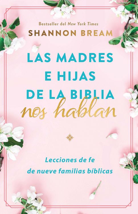 Produktbild: Las Madres E Hijas de la Biblia Nos Hablan: Lecciones de Fe de Nueve Familias B&iacute;blicas / Mothers and Daughters of the Bible Speak: Lessons on Faith from Nine