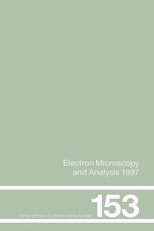 Produktbild: Electron Microscopy and Analysis 1997, Proceedings of the Institute of Physics Electron Microscopy and Analysis Group Conference, University of Cambri