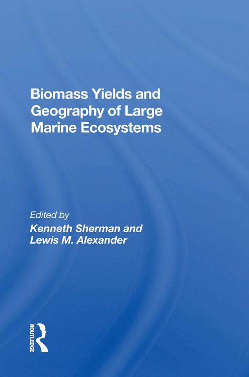 Produktbild: Biomass Yields And Geography Of Large Marine Ecosystems