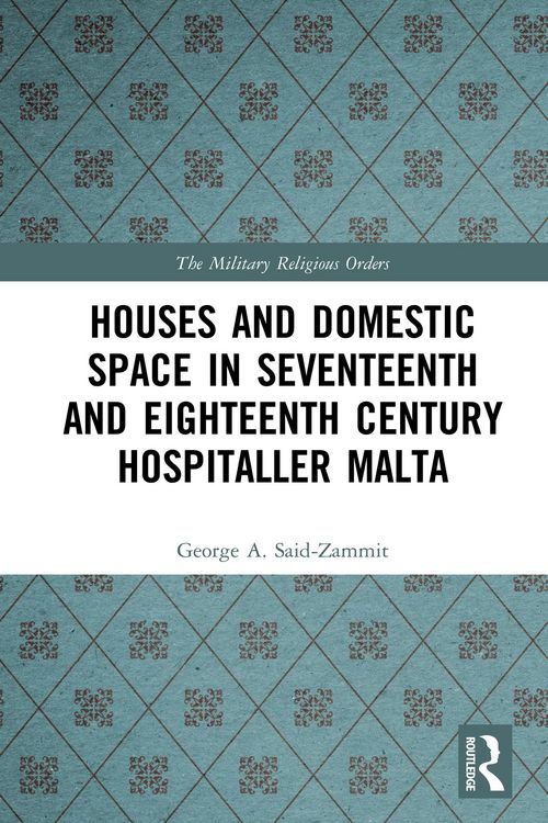 Produktbild: Houses and Domestic Space in Seventeenth and Eighteenth Century Hospitaller Malta