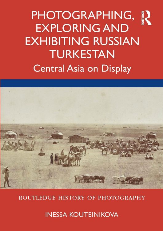 Produktbild: Photographing, Exploring and Exhibiting Russian Turkestan