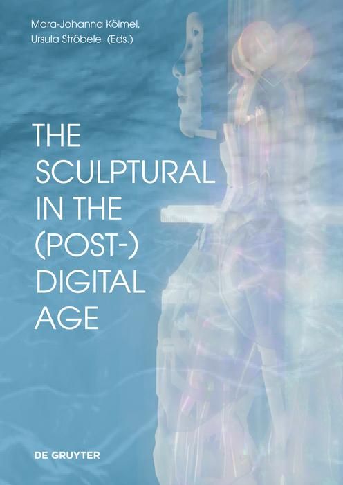 Produktbild: The Sculptural in the (Post-)Digital Age