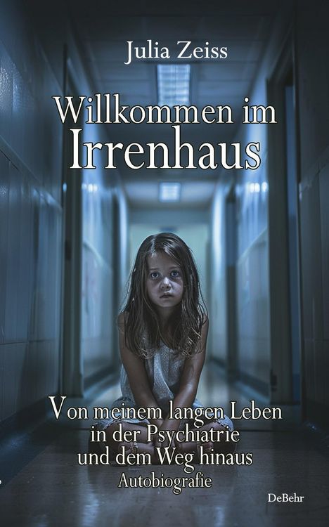 Produktbild: Willkommen im Irrenhaus - Von meinem langen Leben in der Psychiatrie und dem Weg hinaus - Autobiografie