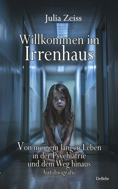 Produktbild: Willkommen im Irrenhaus - Von meinem langen Leben in der Psychiatrie und dem Weg hinaus - Autobiografie