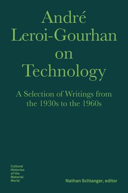 Produktbild: Andre Leroi-Gourhan on Technology, Evolution, an - A Selection of Texts and Writings from the 1930s to the 1970s