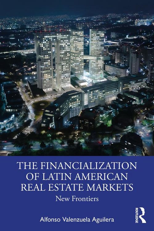 Produktbild: The Financialization of Latin American Real Estate Markets