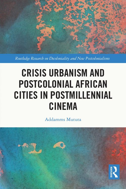 Produktbild: Crisis Urbanism and Postcolonial African Cities in Postmillennial Cinema