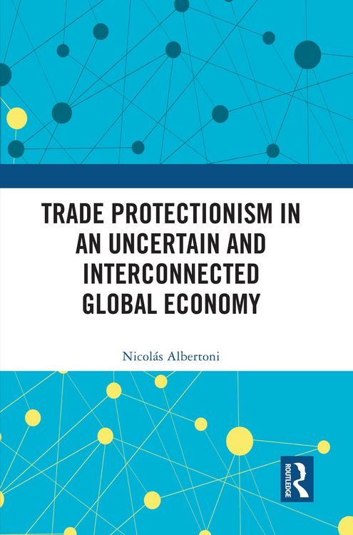 Produktbild: Trade Protectionism in an Uncertain and Interconnected Global Economy