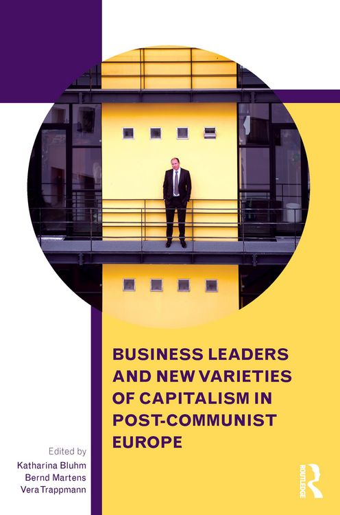 Produktbild: Business Leaders and New Varieties of Capitalism in Post-Communist Europe