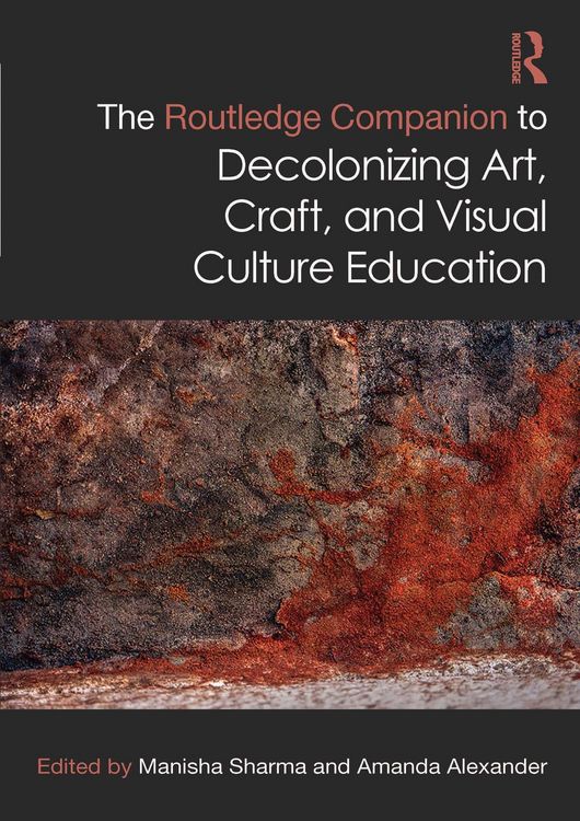 Produktbild: The Routledge Companion to Decolonizing Art, Craft, and Visual Culture Education