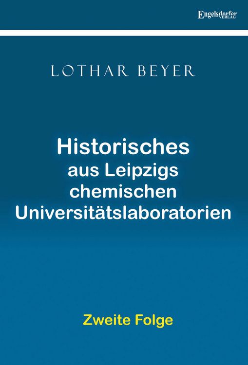 Produktbild: Historisches aus Leipzigs Chemischen Universit&auml;tslaboratorien &ndash; Zweite Folge
