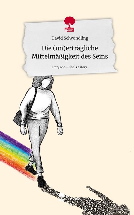 Produktbild: Die (un)ertr&auml;gliche Mittelm&auml;&szlig;igkeit des Seins. Life is a Story - story.one