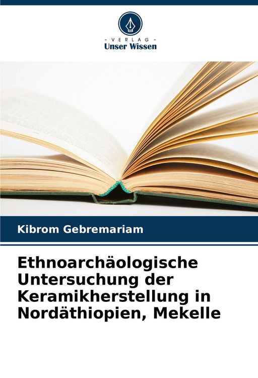 Produktbild: Ethnoarch&auml;ologische Untersuchung der Keramikherstellung in Nord&auml;thiopien, Mekelle