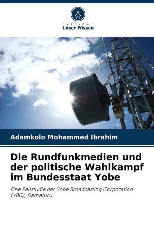 Produktbild: Die Rundfunkmedien und der politische Wahlkampf im Bundesstaat Yobe