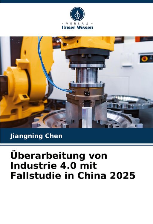 Produktbild: &Uuml;berarbeitung von Industrie 4.0 mit Fallstudie in China 2025