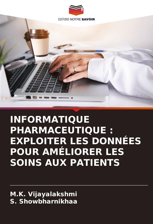 Produktbild: Informatique Pharmaceutique : Exploiter Les Donn&eacute;es Pour Am&eacute;liorer Les Soins Aux Patients