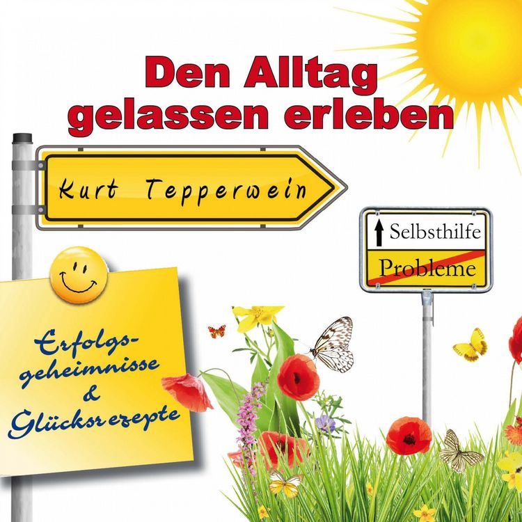 Produktbild: Selbsthilfe: Den Alltag gelassen erleben (Erfolgsgeheimisse und Gl&uuml;cksrezepte)