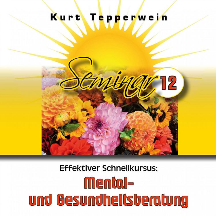 Produktbild: Effektiver Schnellkursus: Mental- Und Gesundheitsberatung (Seminar - Teil 12)