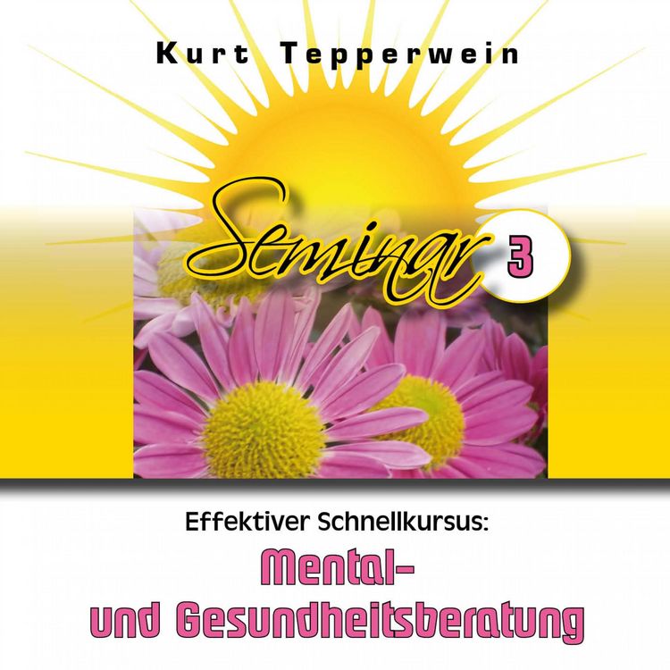 Produktbild: Effektiver Schnellkursus: Mental- Und Gesundheitsberatung (Seminar - Teil 3)