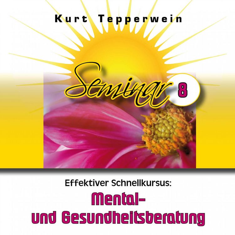 Produktbild: Effektiver Schnellkursus: Mental- Und Gesundheitsberatung (Seminar - Teil 8)