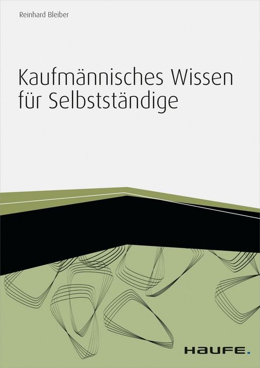 Bild vom Artikel Kaufmännisches Wissen für Selbstständige - inkl. Arbeitshilfen online vom Autor Reinhard Bleiber