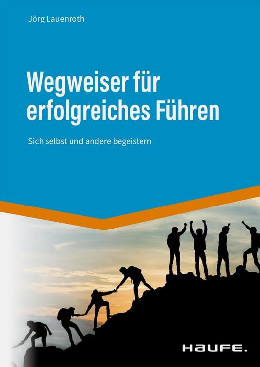 Bild vom Artikel Wegweiser für erfolgreiches Führen vom Autor Jörg Lauenroth
