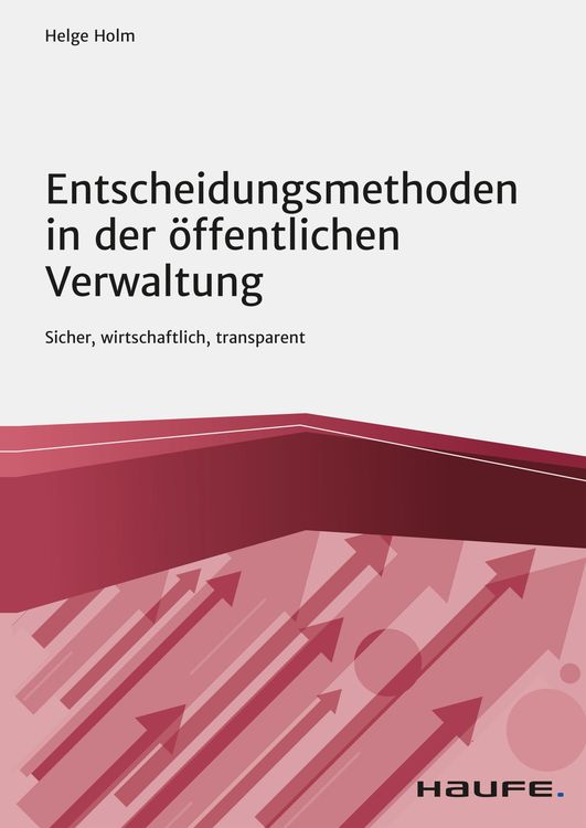 Bild vom Artikel Entscheidungsmethoden in der öffentlichen Verwaltung vom Autor Helge Holm