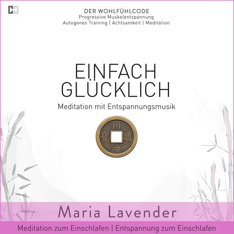 Produktbild: Einfach Gl&uuml;cklich | Meditation mit Entspannungsmusik | Meditation zum Einschlafen | Entspannung zum Einschlafen