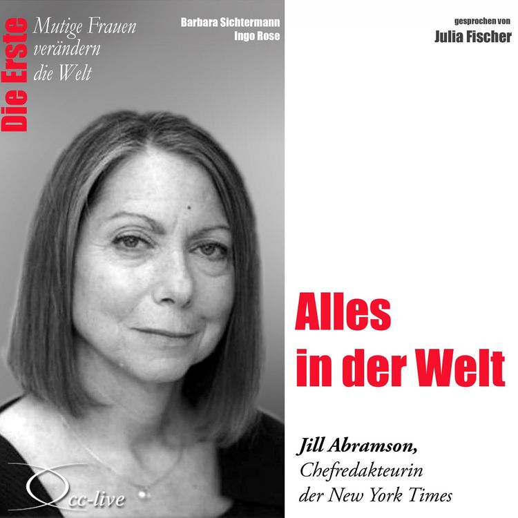 Produktbild: Die Erste - Alles in der Welt (Jill Abramson,Chefredakteurin der New York Times)
