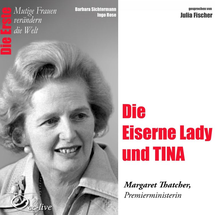 Produktbild: Die Erste - Die Eiserne Lady und TINA (Margaret Thatcher, Premierministerin)