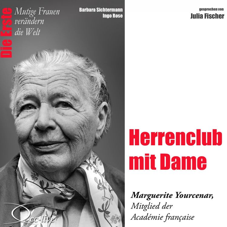 Produktbild: Die Erste - Herrenclub mit Dame (Marguerite Yourcenar, Mitglied der Acad&eacute;mie francaise)