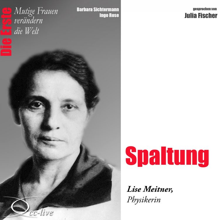 Produktbild: Die Erste - Spaltung (Lise Meitner, Physikerin)