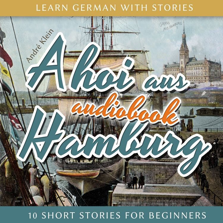 Produktbild: Learn German with Stories: Ahoi Aus Hamburg - 10 Short Stories for Beginners