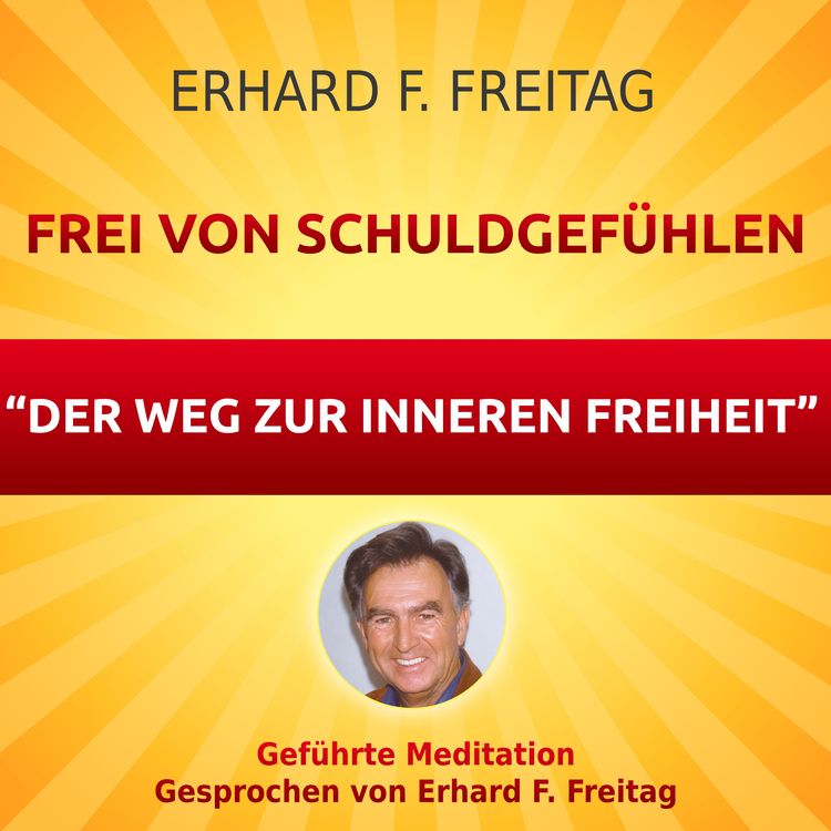 Produktbild: Frei von Schuldgef&uuml;hlen - Der Weg zur inneren Freiheit