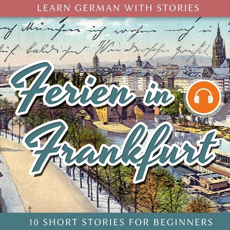 Produktbild: Learn German With Stories: Ferien in Frankfurt - 10 Short Stories for Beginners