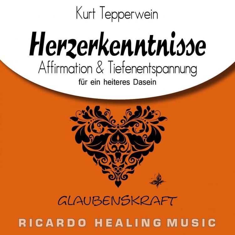 Produktbild: Glaubenskraft: Herzerkenntnisse (Affirmation & Tiefenentspannung f&uuml;r ein heiteres Dasein)