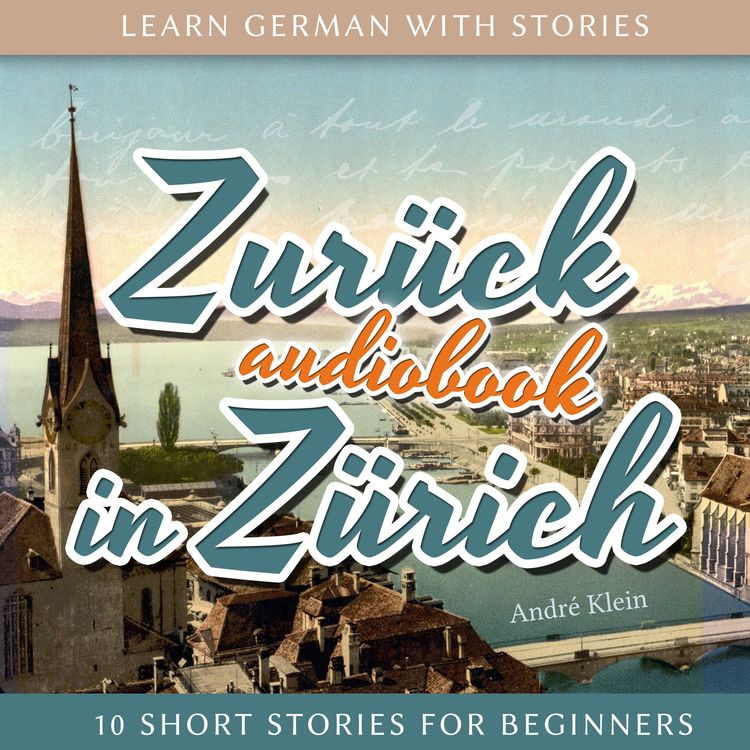 Produktbild: Learn German with Stories: Zur&uuml;ck in Z&uuml;rich - 10 Short Stories for Beginners