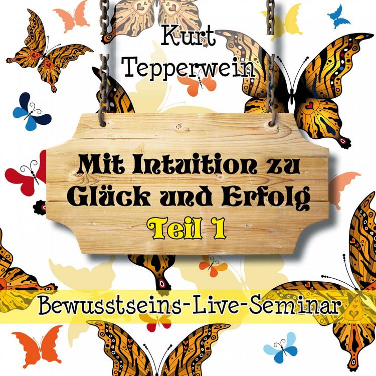 Produktbild: Bewusstseins-Live-Seminar: Mit Intuition zu Gl&uuml;ck und Erfolg - Teil 1