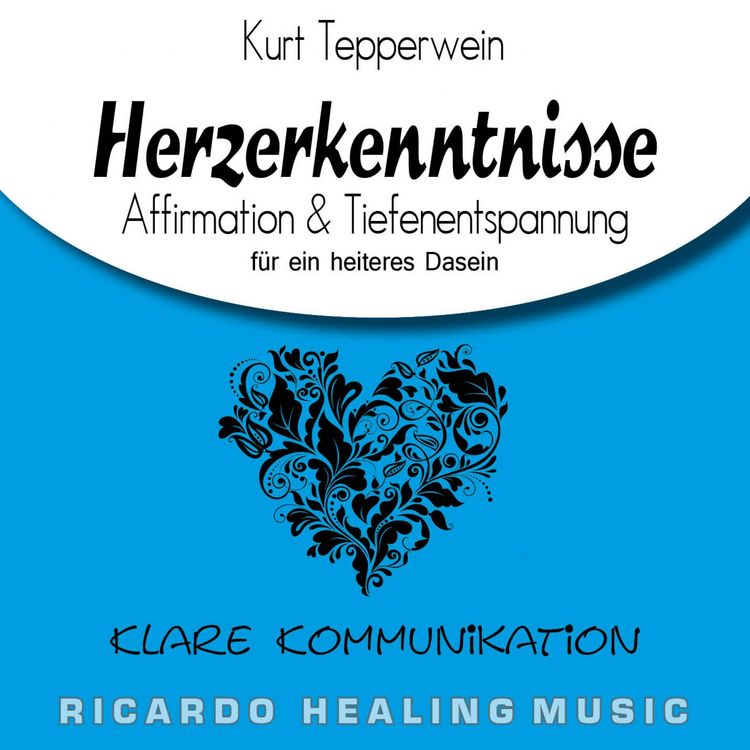 Produktbild: Klare Kommunikation: Herzerkenntnisse (Affirmation & Tiefenentspannung f&uuml;r ein heiteres Dasein)